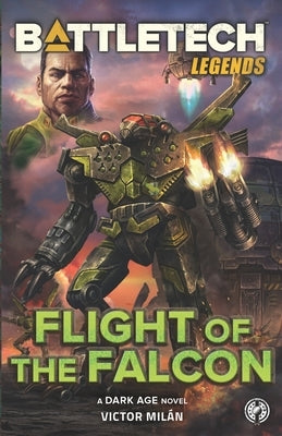 BattleTech Legends: Flight of the Falcon by Milán, Victor