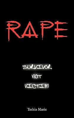 Rape... Survivor Not Victim by Marie, Tashia