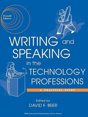 Writing and Speaking in the Technology Professions: A Practical Guide by Beer, David F.