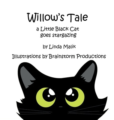 Willow's Tale: a Little Black Cat goes stargazing by Malik, Linda