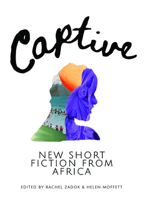 Captive: New Short Fiction from Africa by Africa, Short Story Day