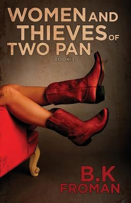 Women and Thieves of Two Pan by Froman, B. K.