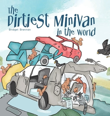 The Dirtiest Minivan in the World by Brennan, Bridget