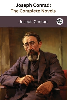 Joseph Conrad: The Complete Novels (The Greatest Writers of All Time Book 36) by Conrad, Joseph