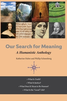 Our Search for Meaning: A Humanistic Anthology for Applied Liberal Arts and Sciences (ALAS) by Oubre, Katherine