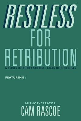 Restless for Retribution: A Series of Short Stories by Cam, Rascoe