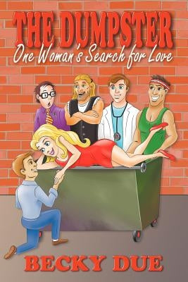 The Dumpster: One Woman's Search for Love by Due, Becky