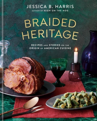 Braided Heritage: Recipes and Stories on the Origin of American Cuisine by Harris, Jessica B.