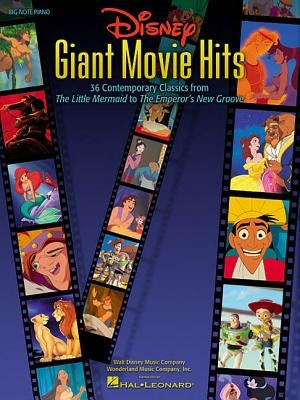 Disney Giant Movie Hits: 36 Contemporary Classics from the Little Mermaid to the Emperor's New Groove by Hal Leonard Corp