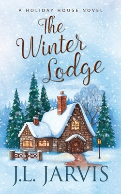 The Winter Lodge: A Holiday House Novel by Jarvis, J. L.