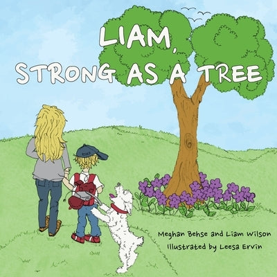 Liam, Strong as a Tree by Behse, Meghan