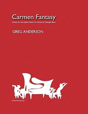 Carmen Fantasy for Two Pianos by Anderson, Greg