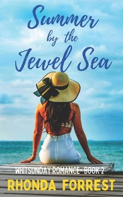 Summer by the Jewel Sea: Whitsunday Romance Book 2 by Forrest, Rhonda