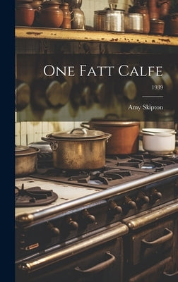 One Fatt Calfe; 1939 by Amy Skipton