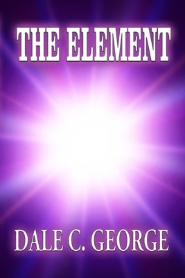 The Element by George, Dale C.