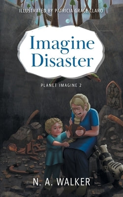 Imagine Disaster by Walker, N. A.