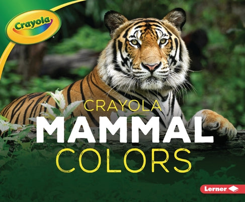 Crayola (R) Mammal Colors by Peterson, Christy