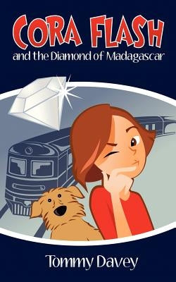 Cora Flash and the Diamond of Madagascar by Davey, Tommy