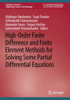 High-Order Finite Difference and Finite Element Methods for Solving Some Partial Differential Equations by Vandandoo, Ulziibayar