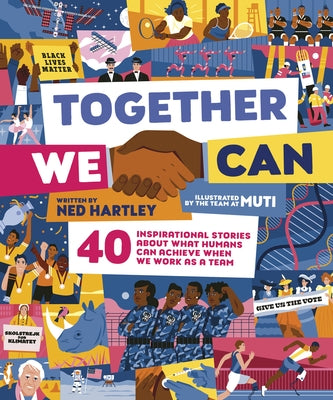 Together We Can: 40 Inspirational Stories about What Humans Can Achieve When We Work as a Team by Hartley, Ned