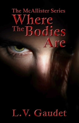 Where the Bodies Are by Gaudet, L. V.