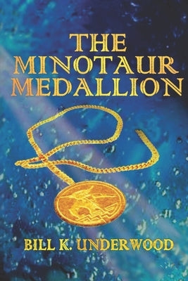 The Minotaur Medallion by Underwood, Bill K.