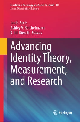 Advancing Identity Theory, Measurement, and Research by Stets, Jan E.