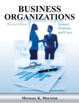 Business Organizations: Statutes, Problems, and Cases (Second Edition) by Molitor, Michael K.