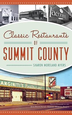 Classic Restaurants of Summit County by Myers, Sharon Moreland