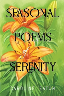 Seasonal Poems of Serenity by Eaton, Caroline P.