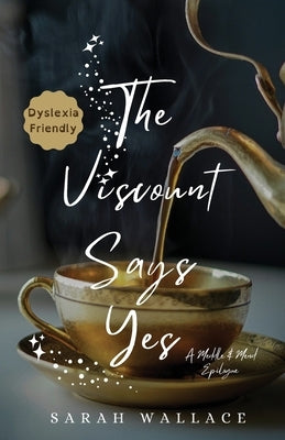 The Viscount Says Yes: A Meddle & Mend Epilogue - Dyslexia Friendly Print by Wallace, Sarah