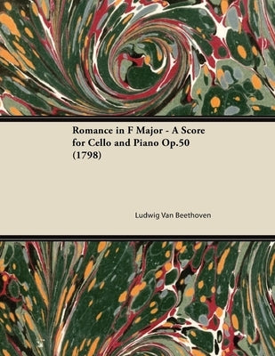 Romance in F Major - A Score for Cello and Piano Op.50 (1798) by Beethoven, Ludwig Van