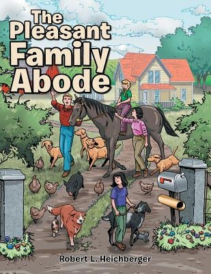 The Pleasant Family Abode by Heichberger, Robert L.