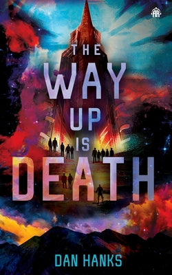 The Way Up Is Death by Hanks, Dan