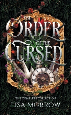 The Order of the Cursed: The Complete Collection by Morrow, Lisa