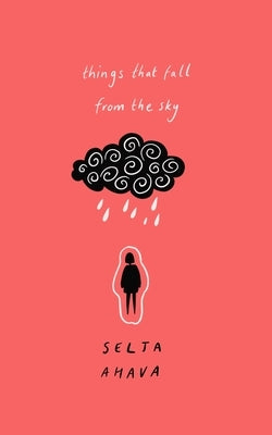 Things That Fall from the Sky: Longlisted for the International Dublin Literary Award, 2021 by Ahava, Selja