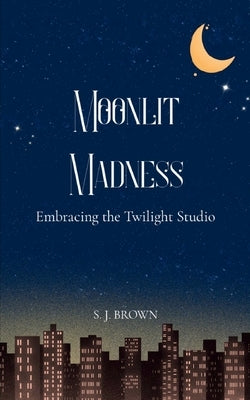 Moonlit Madness by Brown, S. J.