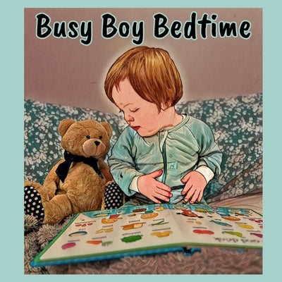 Busy Boy Bedtime: Growing Up With Down Syndrome Adventure Books by Bounds, Carol Marie