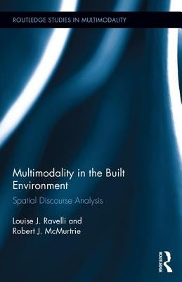 Multimodality in the Built Environment: Spatial Discourse Analysis by Ravelli, Louise J.