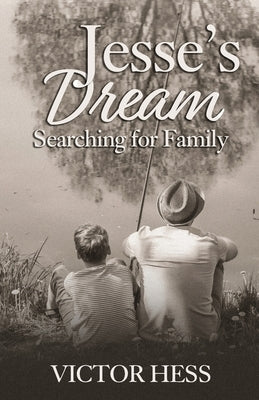 Jesse's Dream: Searching for Family by Hess, Victor