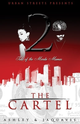 The Cartel 2: Tale of the Murda Mamas by Ashley & Jaquavis