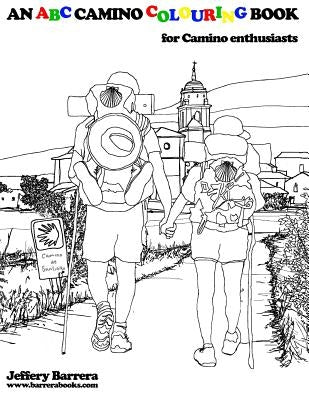 An ABC Camino Colouring Book: for Camino enthusiasts by Barrera, Jeffery