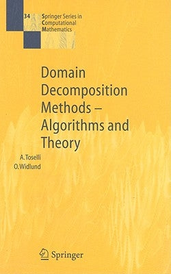 Domain Decomposition Methods--Algorithms and Theory by Toselli, Andrea