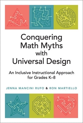 Conquering Math Myths with Universal Design: An Inclusive Instructional Approach for Grades K-8 by Rufo, Jenna Mancini