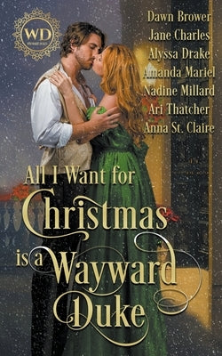 All I Want for Christmas is a Wayward Duke by Brower, Dawn