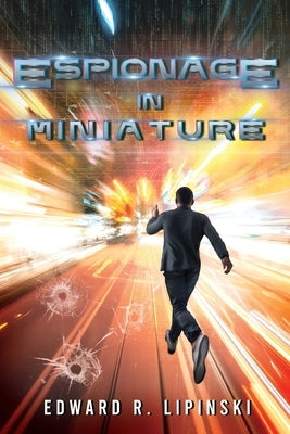 Espionage in Miniature by Lipinski, Edward R.