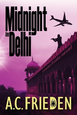 Midnight in Delhi: A Jonathan Brooks Thriller by Frieden, A. C.