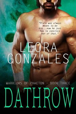 Warriors of Phaeton: Dathrow by Gonzales, Leora