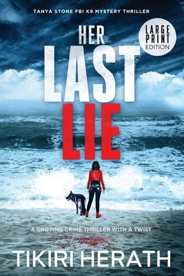 Her Last Lie - LARGE PRINT EDITION: A gripping crime thriller with a twist by Herath, Tikiri