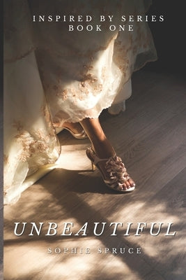 Unbeautiful (Inspired By 1) by Spruce, Sophie